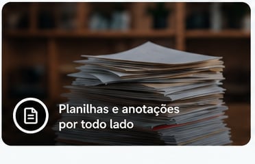 Planilhas e anotações por todo lado